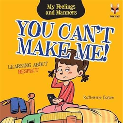 You Cant Make Me! Learning About Respect